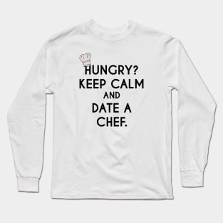 Keep Calm and Date a Chef - Cook Restaurant Long Sleeve T-Shirt